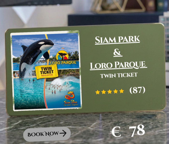 Siam park an Loro Parque twin tickets